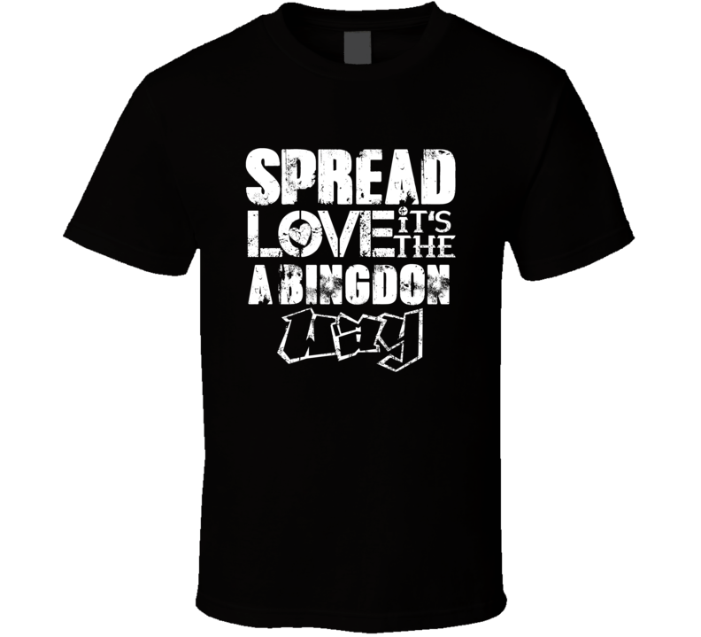 Spread Love It's The Abingdon Way American City Patriotic Grunge Look T Shirt