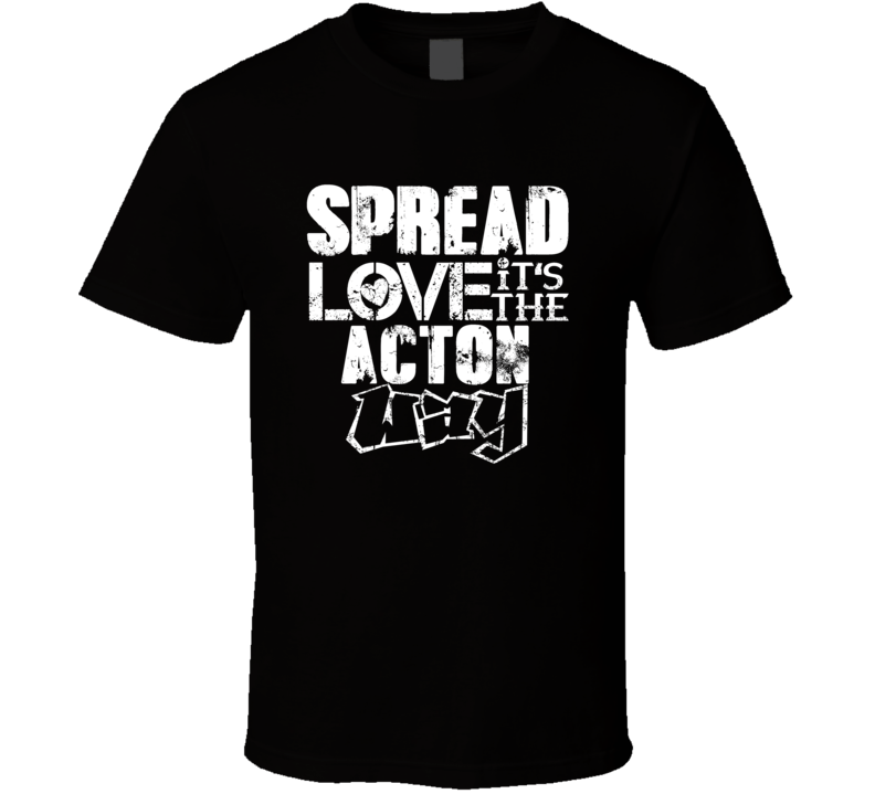 Spread Love It's The Acton Way American City Patriotic Grunge Look T Shirt