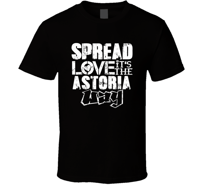 Spread Love It's The Astoria Way American City Patriotic Grunge Look T Spread Love It's The Astoria Way American City Patriotic Grunge Look T