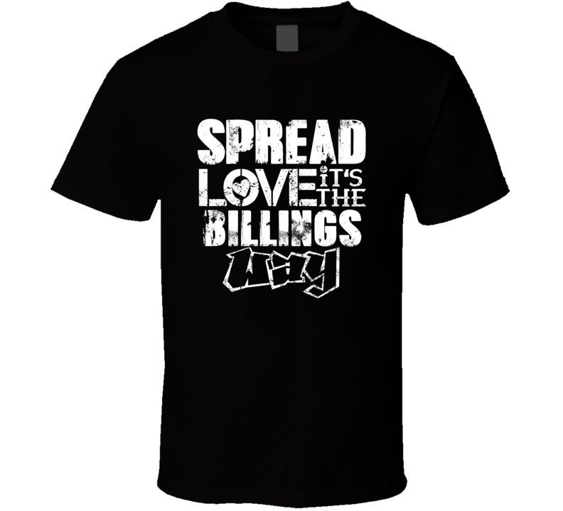 Spread Love It's The Billings Way American City Patriotic Grunge Look Spread Love It's The Billings Way American City Patriotic Grunge Look