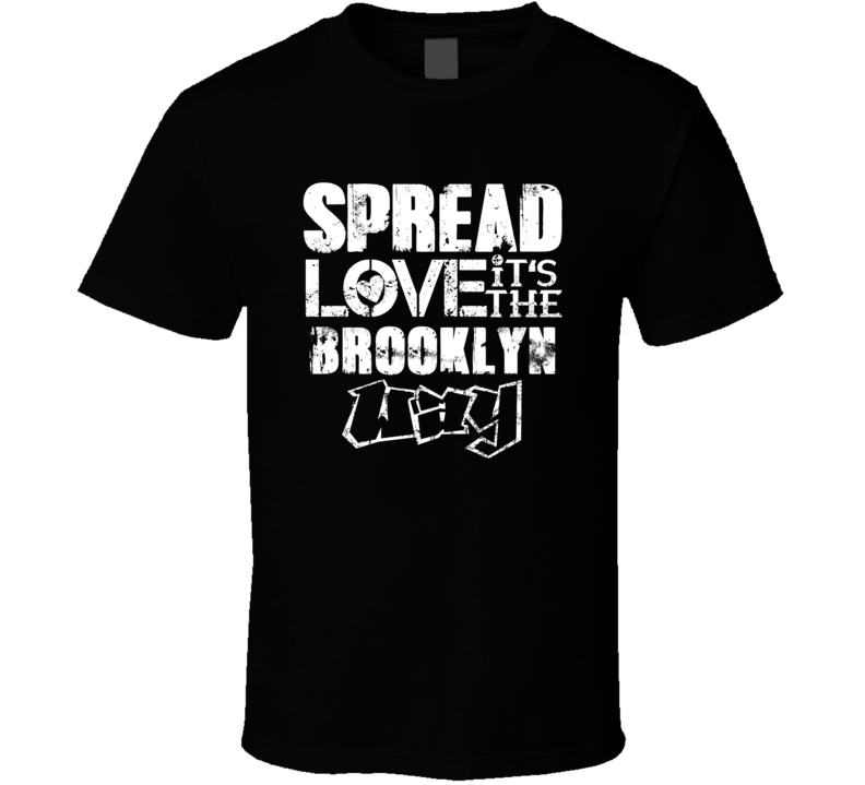 Spread Love It's The Brooklyn Way American City Patriotic Grunge Look T Shirt