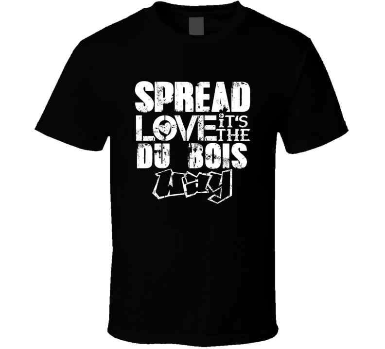 Spread Love It's The Du Bois Way American City Patriotic Grunge Look T Spread Love It's The Du Bois Way American City Patriotic Grunge Look T