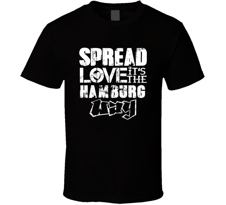 Spread Love It's The Hamburg Way American City Patriotic Grunge Look T Spread Love It's The Hamburg Way American City Patriotic Grunge Look T