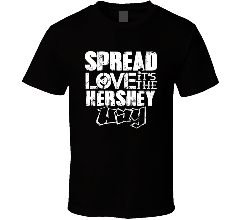 Spread Love It's The Hershey Way American City Patriotic Grunge Look T Spread Love It's The Hershey Way American City Patriotic Grunge Look T