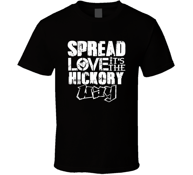 Spread Love It's The Hickory Way American City Patriotic Grunge Look T Spread Love It's The Hickory Way American City Patriotic Grunge Look T