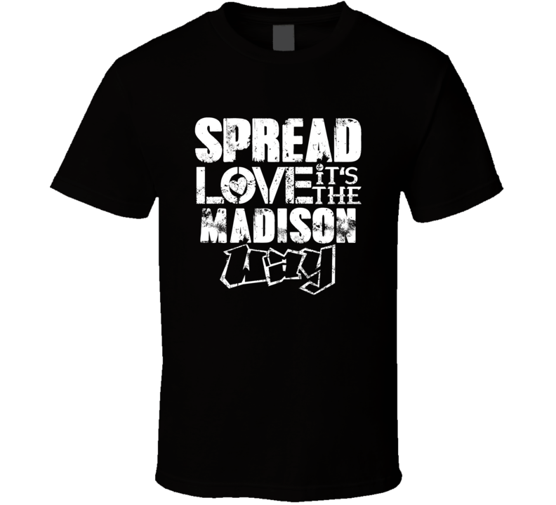 Spread Love It's The Madison Way American City Patriotic Grunge Look T Spread Love It's The Madison Way American City Patriotic Grunge Look T