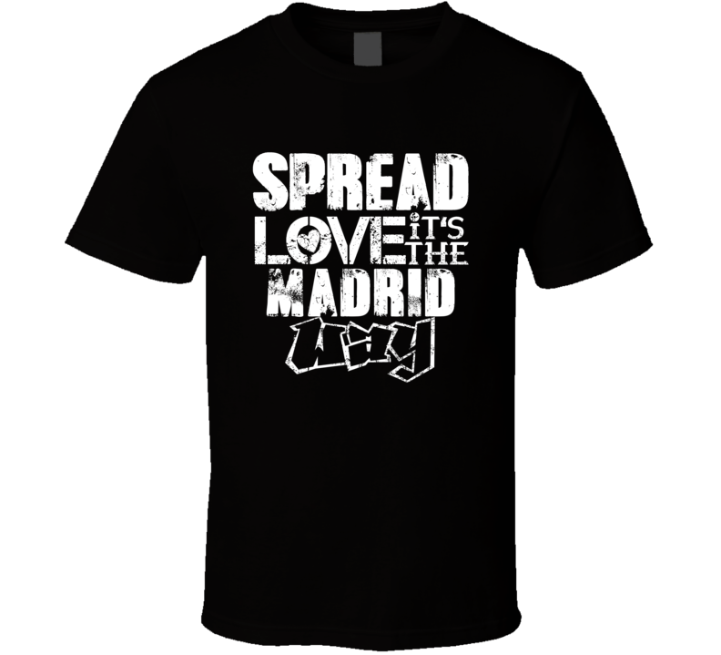 Spread Love It's The Madrid Way American City Patriotic Grunge Look T Spread Love It's The Madrid Way American City Patriotic Grunge Look T