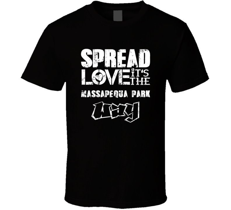 Spread Love It's The Massapequa Park Way American City Patriotic Grunge Look T Shirt