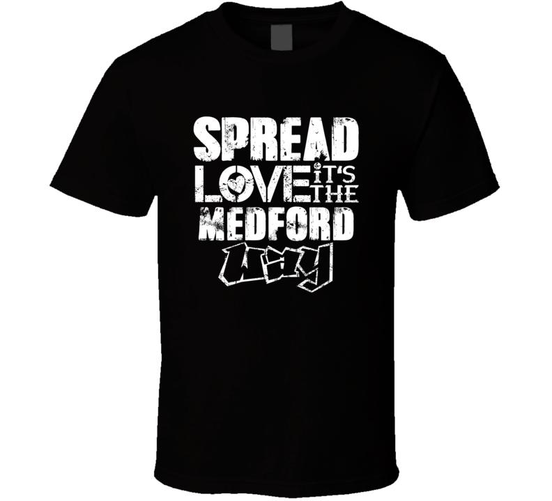 Spread Love It's The Medford Way American City Patriotic Grunge Look T Spread Love It's The Medford Way American City Patriotic Grunge Look T