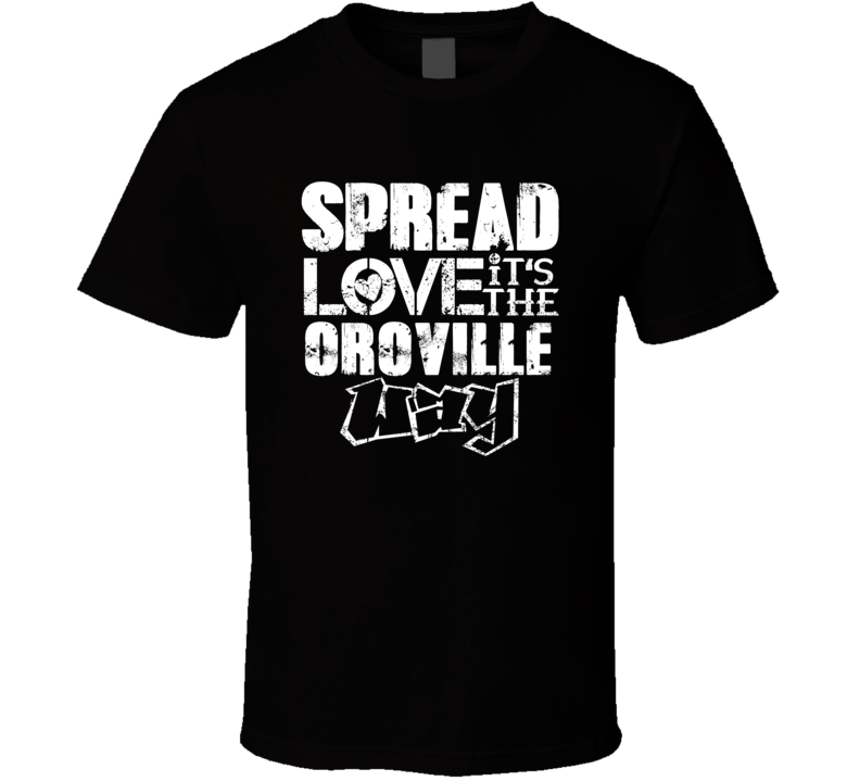 Spread Love It's The Oroville Way American City Patriotic Grunge Look Spread Love It's The Oroville Way American City Patriotic Grunge Look