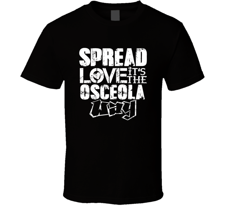 Spread Love It's The Osceola Way American City Patriotic Grunge Look T Spread Love It's The Osceola Way American City Patriotic Grunge Look T