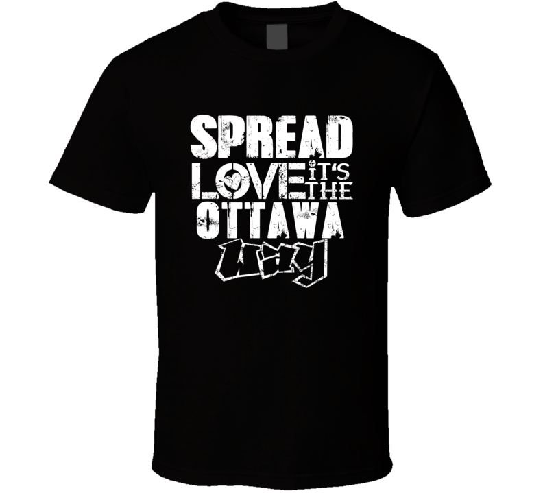 Spread Love It's The Ottawa Way American City Patriotic Grunge Look T Spread Love It's The Ottawa Way American City Patriotic Grunge Look T