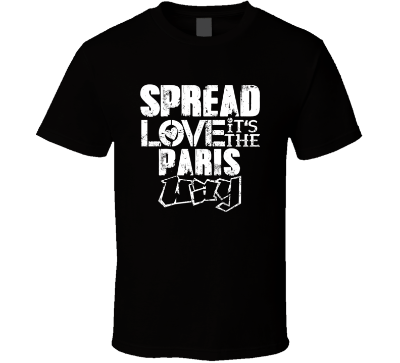 Spread Love It's The Paris Way American City Patriotic Grunge Look T S