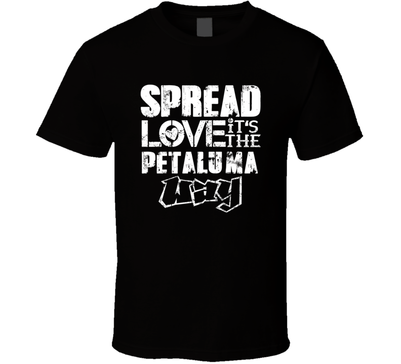 Spread Love It's The Petaluma Way American City Patriotic Grunge Look Spread Love It's The Petaluma Way American City Patriotic Grunge Look