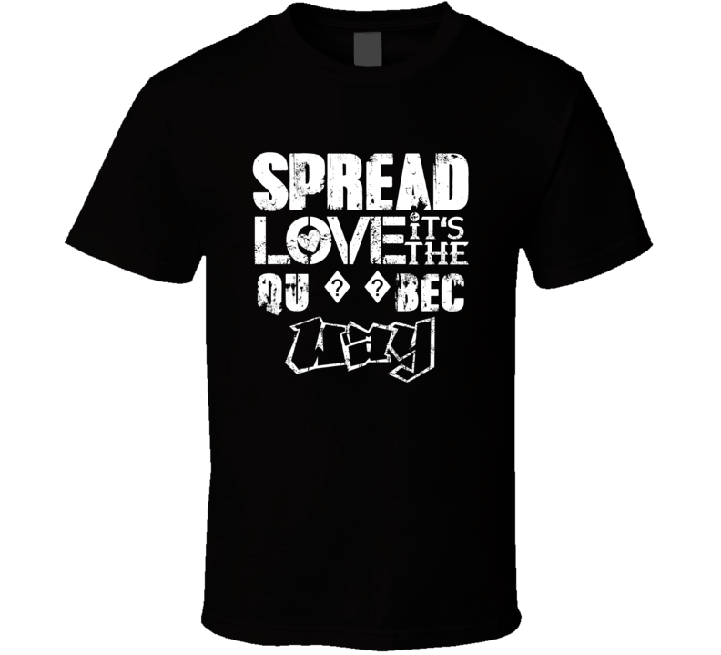Spread Love It's The Qu????Bec Way American City Patriotic Grunge Look Spread Love It's The Qu????Bec Way American City Patriotic Grunge Look