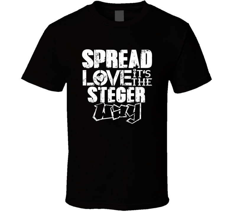 Spread Love It's The Steger Way American City Patriotic Grunge Look T Spread Love It's The Steger Way American City Patriotic Grunge Look T