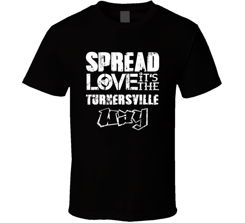 Spread Love It's The Turnersville Way American City Patriotic Grunge L Spread Love It's The Turnersville Way American City Patriotic Grunge L