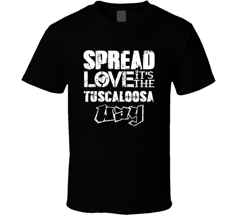 Spread Love It's The Tuscaloosa Way American City Patriotic Grunge Loo Spread Love It's The Tuscaloosa Way American City Patriotic Grunge Loo