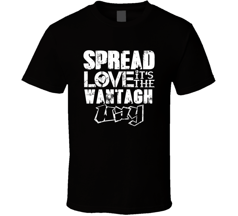 Spread Love It's The Wantagh Way American City Patriotic Grunge Look T Spread Love It's The Wantagh Way American City Patriotic Grunge Look T