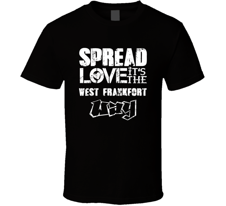 Spread Love It's The West Frankfort Way American City Patriotic Grunge Spread Love It's The West Frankfort Way American City Patriotic Grunge