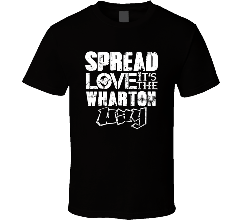 Spread Love It's The Wharton Way American City Patriotic Grunge Look T Spread Love It's The Wharton Way American City Patriotic Grunge Look T