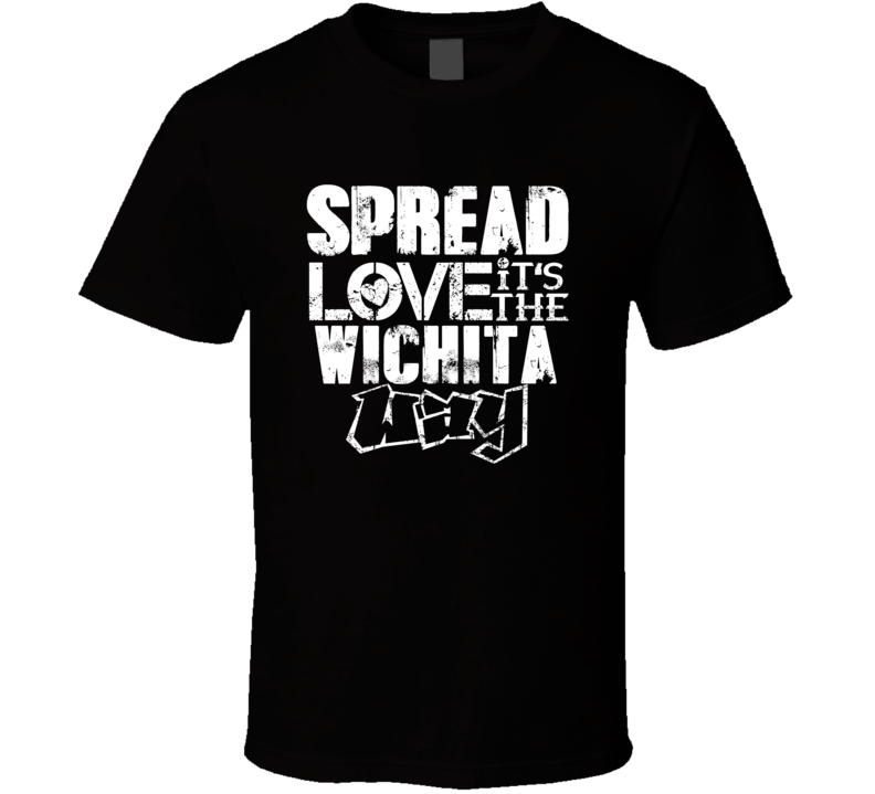 Spread Love It's The Wichita Way American City Patriotic Grunge Look T Spread Love It's The Wichita Way American City Patriotic Grunge Look T