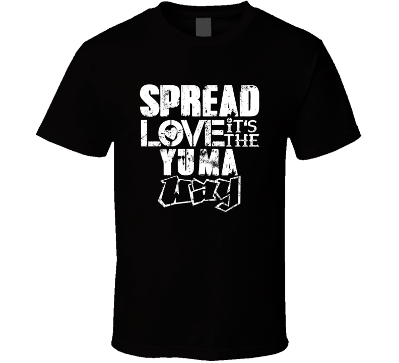 Spread Love It's The Yuma Way American City Patriotic Grunge Look T Sh Spread Love It's The Yuma Way American City Patriotic Grunge Look T Sh