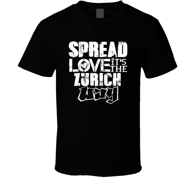 Spread Love It's The Zurich Way American City Patriotic Grunge Look T Spread Love It's The Zurich Way American City Patriotic Grunge Look T