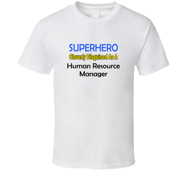 SuperHero Cleverly Disguised As A Human Resource Manager T-Shirt