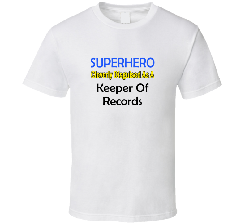 SuperHero Cleverly Disguised As A Keeper Of Records T-Shirt SuperHero Cleverly Disguised As A Keeper Of Records T-Shirt
