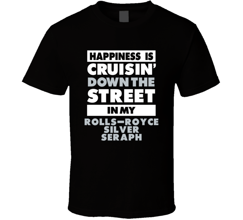 Happiness Is Cruisin Down The Street In My Rolls-Royce Silver Seraph C