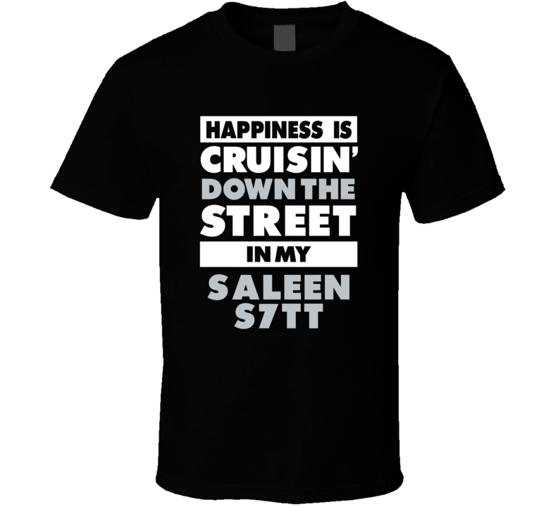 Happiness Is Cruisin Down The Street In My Saleen S7Tt Car T Shirt Happiness Is Cruisin Down The Street In My Saleen S7Tt Car T Shirt