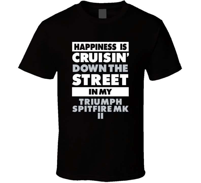 Happiness Is Cruisin Down The Street In My Triumph Spitfire Mk Ii Car Happiness Is Cruisin Down The Street In My Triumph Spitfire Mk Ii Car