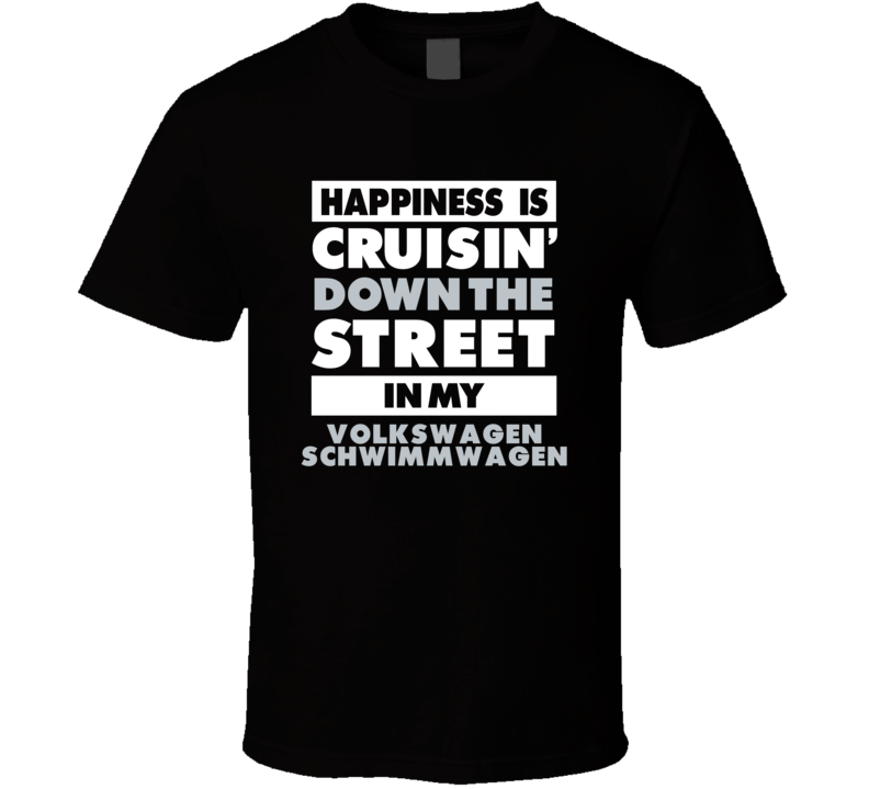 Happiness Is Cruisin Down The Street In My Volkswagen Schwimmwagen Car