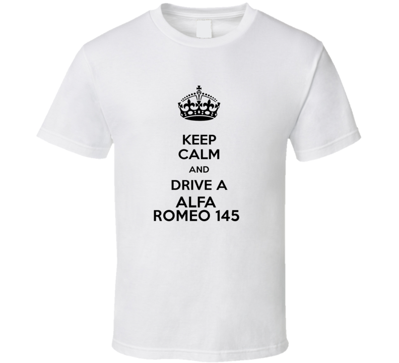 Keep Calm and Drive a Alfa Romeo 145 T-shirt