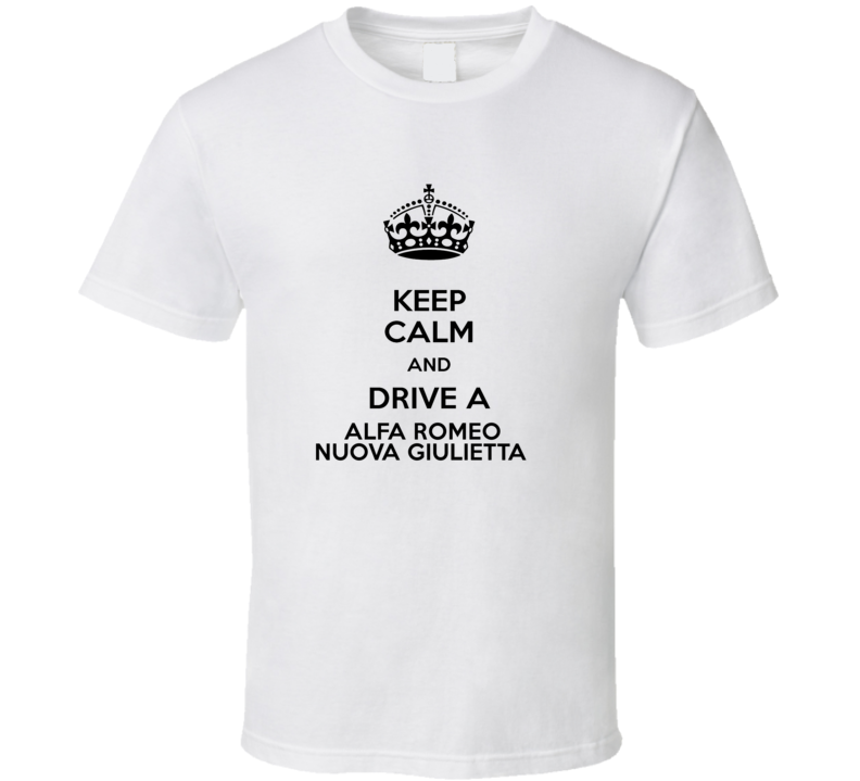 Keep Calm and Drive a Alfa Romeo Nuova Giulietta T-shirt