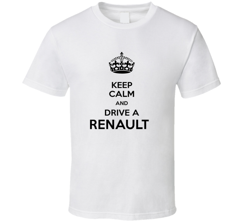 Keep Calm and Drive a Renault T-shirt