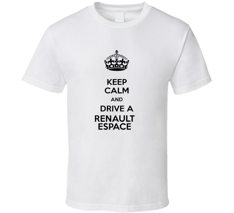 Keep Calm and Drive a Renault Espace T-shirt