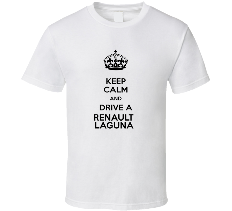 Keep Calm and Drive a Renault Laguna T-shirt