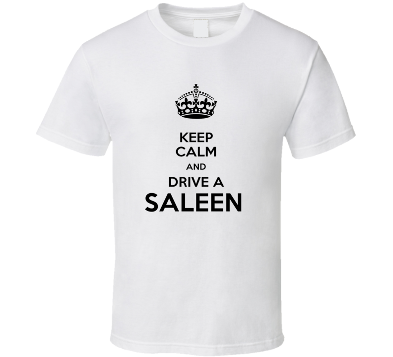 Keep Calm and Drive a Saleen T-shirt