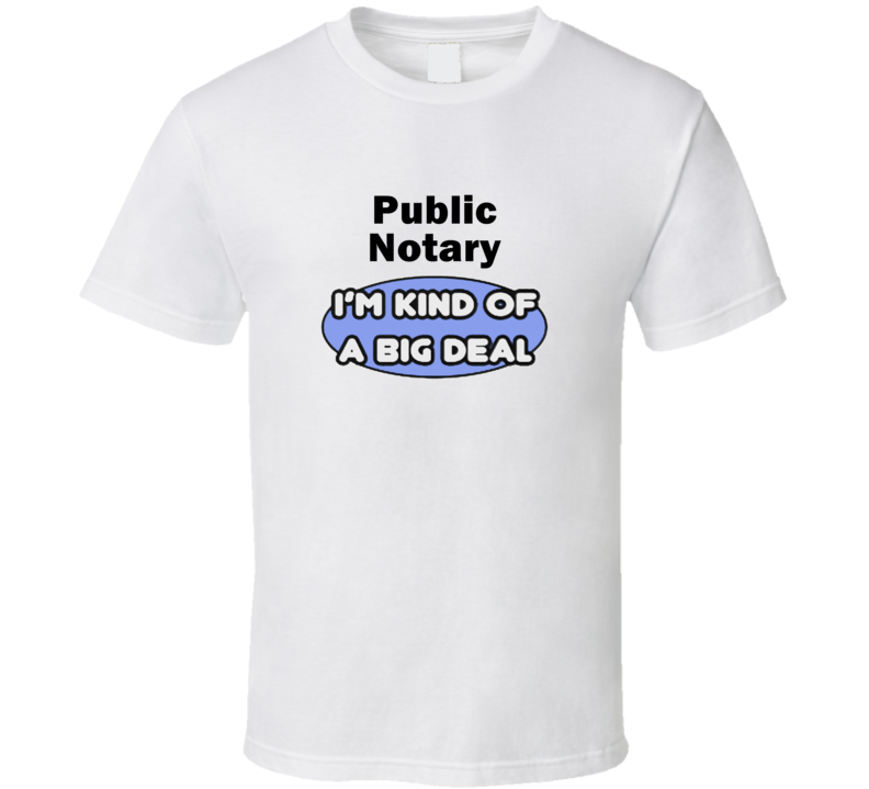 Public Notary I'M Kind Of A Big Deal T-Shirt