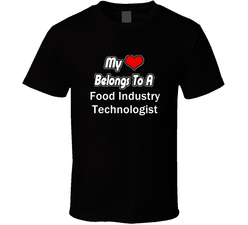 My Heart Belongs To A Food Industry Technologist Job Occupational T-sh