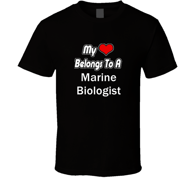 My Heart Belongs To A Marine Biologist Job Occupational T-shirt My Heart Belongs To A Marine Biologist Job Occupational T-shirt