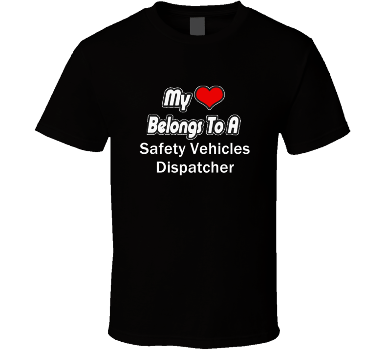 My Heart Belongs To A Safety Vehicles Dispatcher Job Occupational T-sh