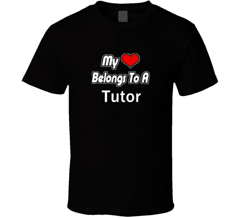 My Heart Belongs To A Tutor Job Occupational T-shirt My Heart Belongs To A Tutor Job Occupational T-shirt