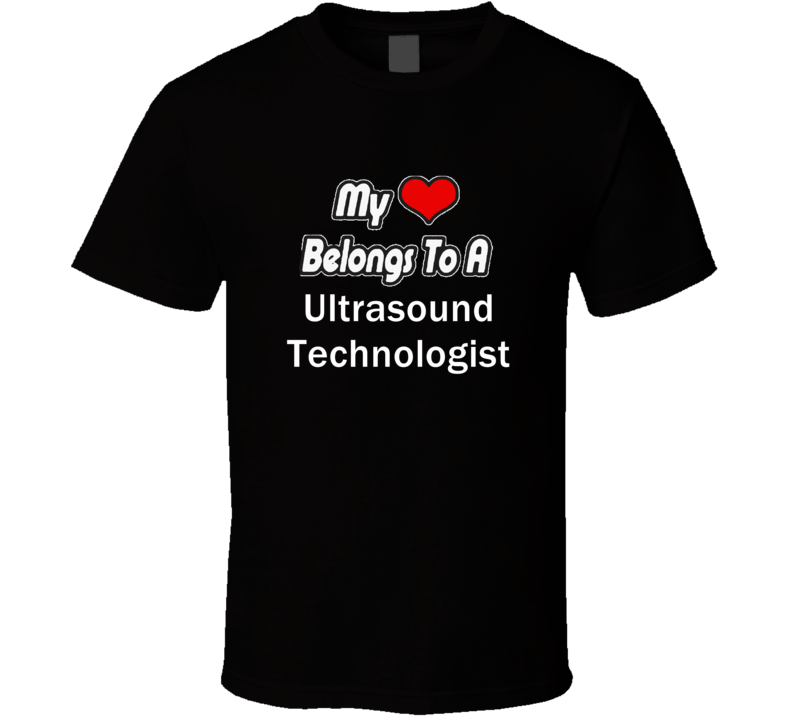 My Heart Belongs To A Ultrasound Technologist Job Occupational T-shirt My Heart Belongs To A Ultrasound Technologist Job Occupational T-shirt
