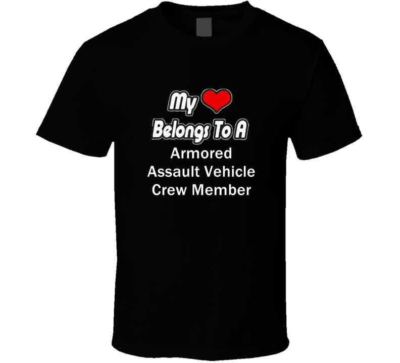 My Heart Belongs To A Armored Assault Vehicle Crew Member Job Occupati My Heart Belongs To A Armored Assault Vehicle Crew Member Job Occupati
