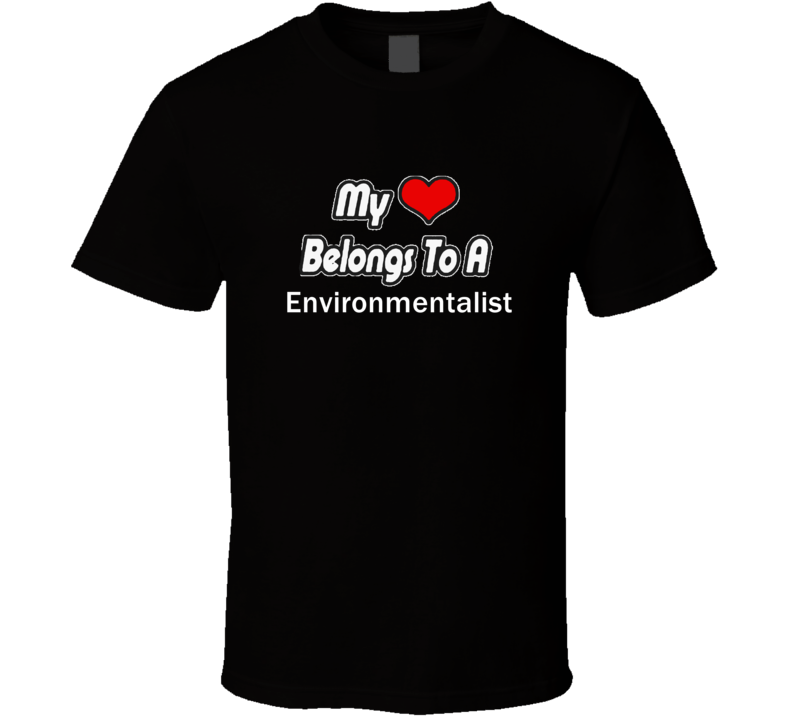 My Heart Belongs To A Environmentalist Job Occupational T-shirt My Heart Belongs To A Environmentalist Job Occupational T-shirt