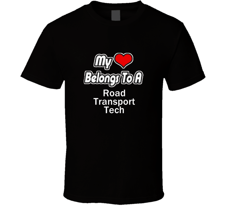 My Heart Belongs To A Road Transport TechT-shirt