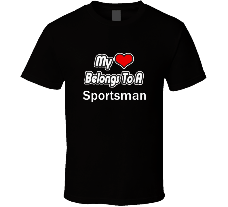 My Heart Belongs To A SportsmanT-shirt
